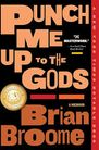 Punch Me Up to the Gods by Brian Broome