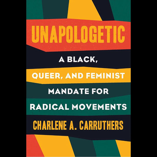 Unapologetic: A Black, Queer, and Feminist Mandate for Radical Movements