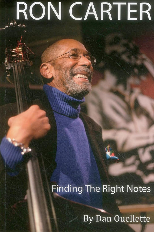 Ron Carter: Finding the Right Notes by Dan Ouellette
