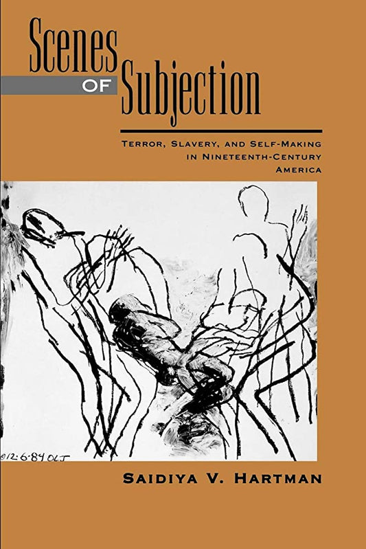 Scenes of Subjection by Saidiya Hartman
