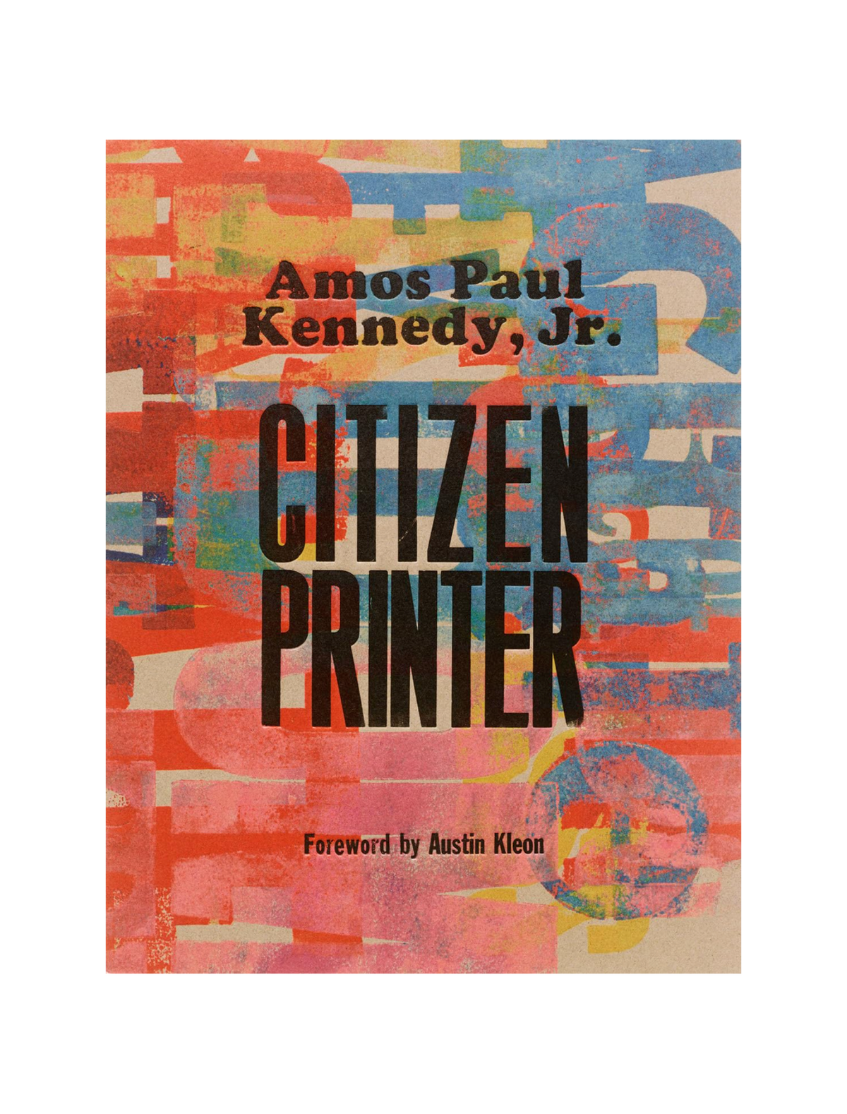 Amos Paul Kennedy, Jr.: Citizen Printer