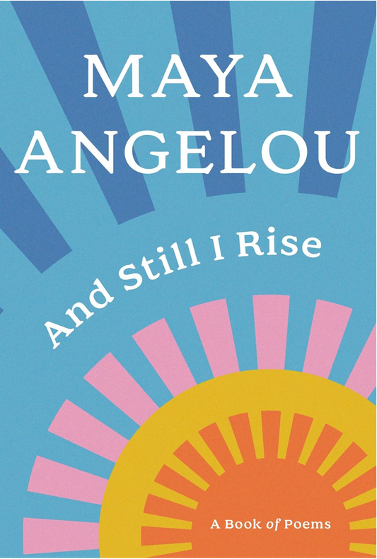 And Still I Rise: A Book of Poems