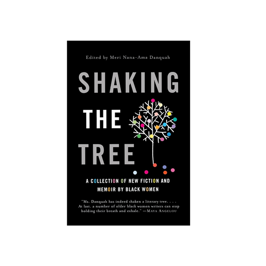 Shaking the Tree: A Collection of New Fiction & Memoir by Black Women