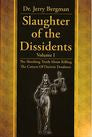 Slaughter of the Dissidents by Dr. Jerry Bergman