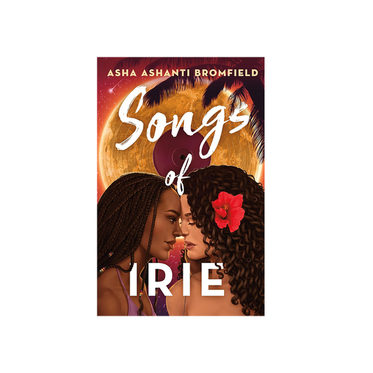 Songs of Irie by Asha Ashanti Bromfield (Hardcover)