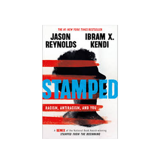 Stamped: Racism, Antiracism, and You by Jayson Reynolds & Ibram X. Kendi