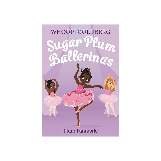 Sugar Plum Ballerinas: Plum Fantastic by Whoopi Golderg