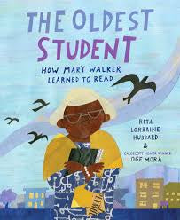The Oldest Student: How Mary Walker Learned to Read by Rita Hubbard