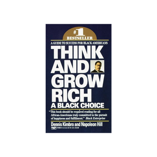 Think And Grow Rich: A Black Choice by Dennis Kimbro