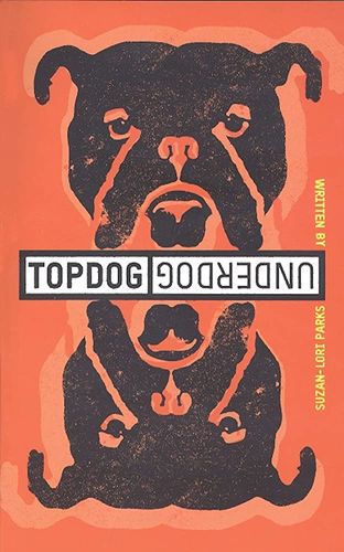 Top Dog Under Dog by Suzan-Lori Parks