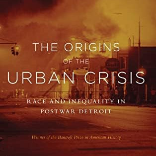 The Origins of the Urban Crisis: Race and Inequality in Postwar Detroit*