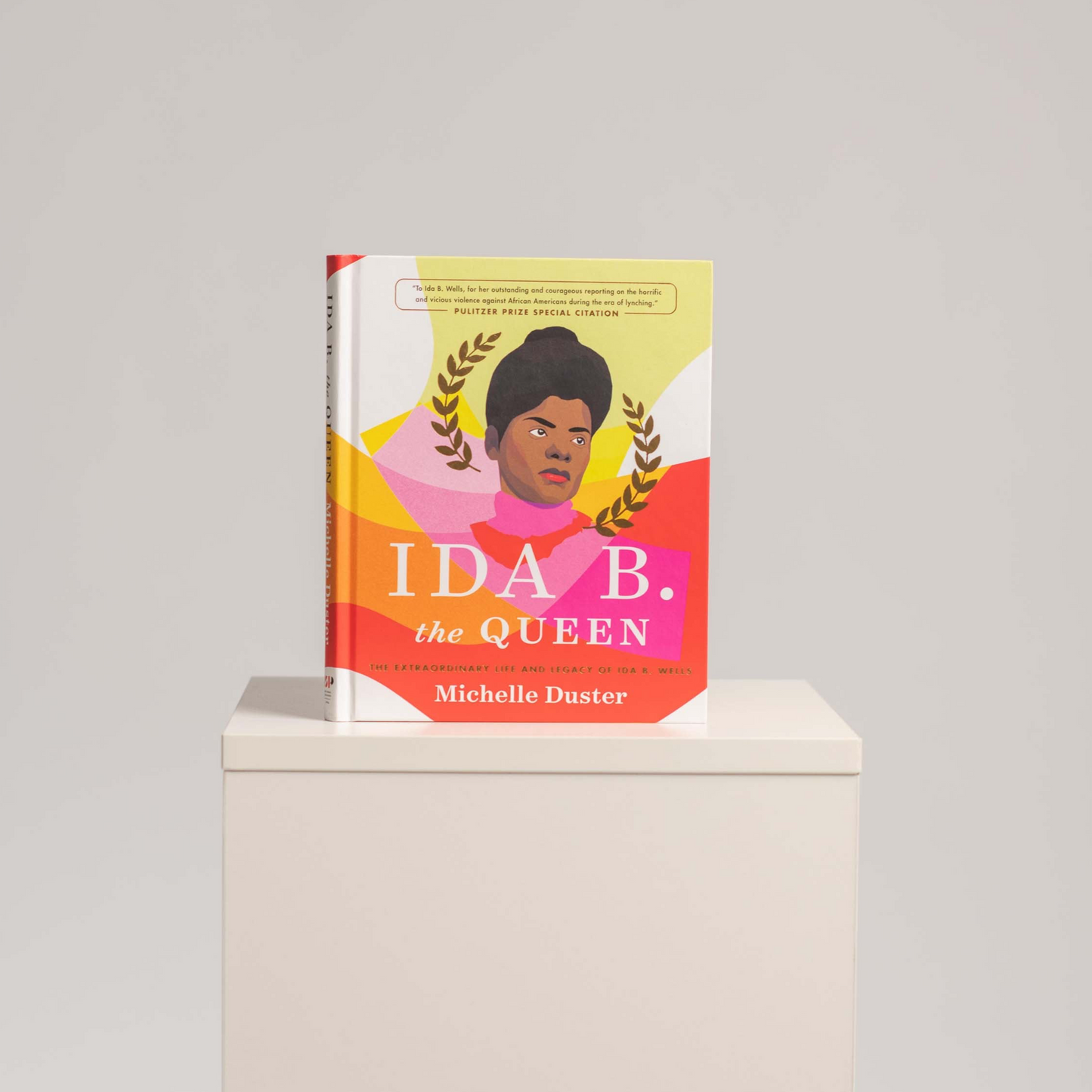 Ida B. the Queen: The Extraordinary Life and Legacy of Ida B. Wells