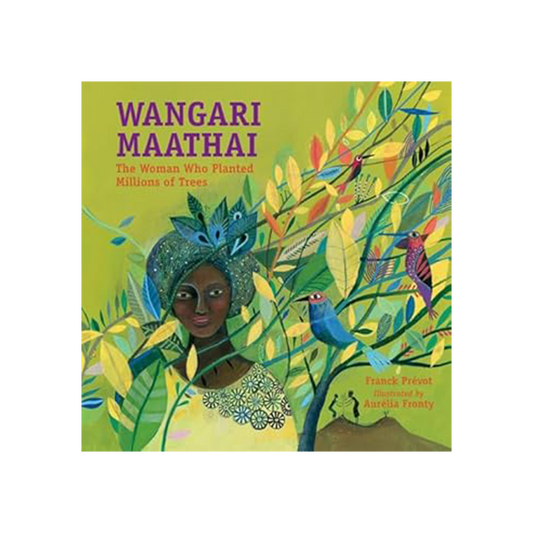Wangari Maathai: The Woman Who Planted Millions of Trees by Franck Prevot