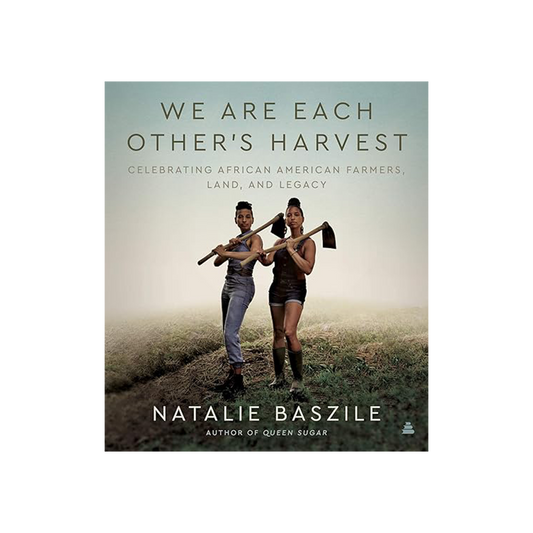 We Are Each Others' Harvest by Natalie Baszile