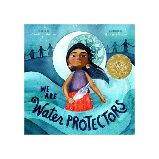 We Are Water Protectors by Carole Lindstrom