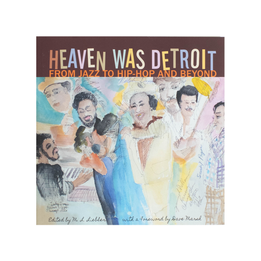 Heaven Was Detroit: From Jazz to Hip-Hop and Beyond