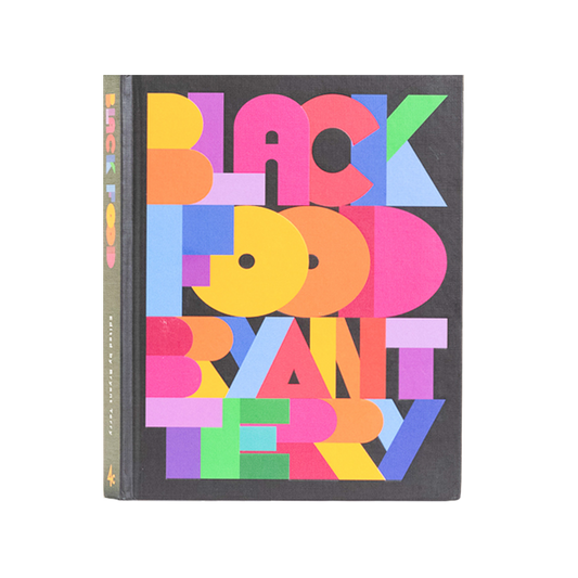 Black Food: Stories, Art, and Recipes from Across the African Diaspora (A Cookbook)