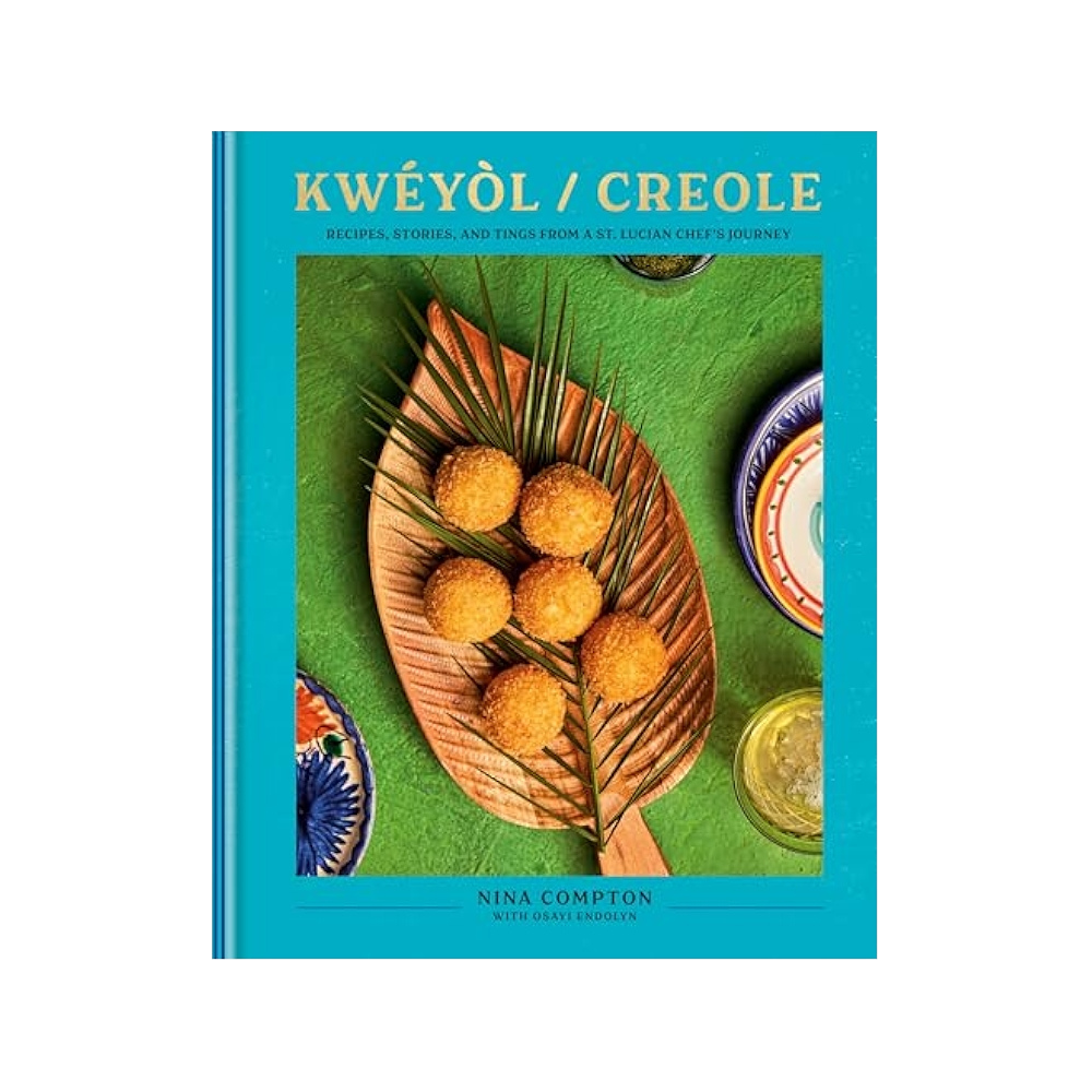 Kwéyòl / Creole Recipes, Stories, and Tings from a St. Lucian Chef's Journey: A Cookbook