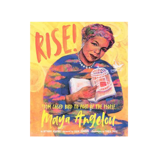 Rise!: From Caged Bird to Poet of the People, Maya Angelou