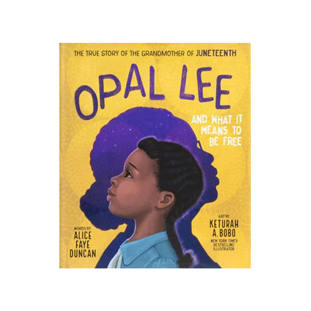 Opal Lee and What It Means to Be Free: The True Story of the Grandmother of Juneteenth