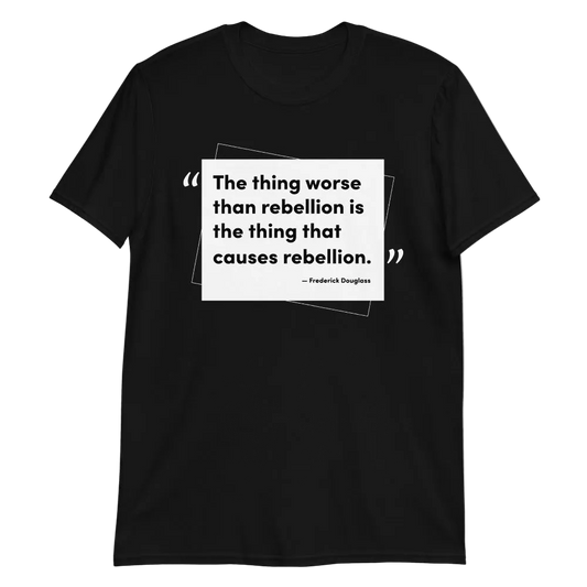 Frederick Douglass "Rebellion" Quote T-Shirt