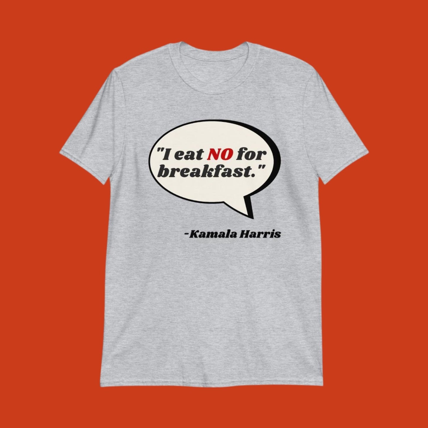Kamala Harris - "No" for Breakfast Quote T-shirt