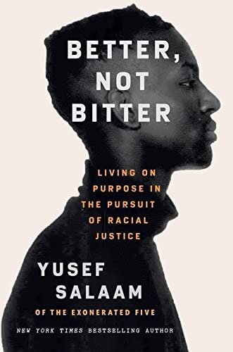 Better not Bitter: Living on Purpose in the Pursuit of Racial Justice by Yusef Salaam