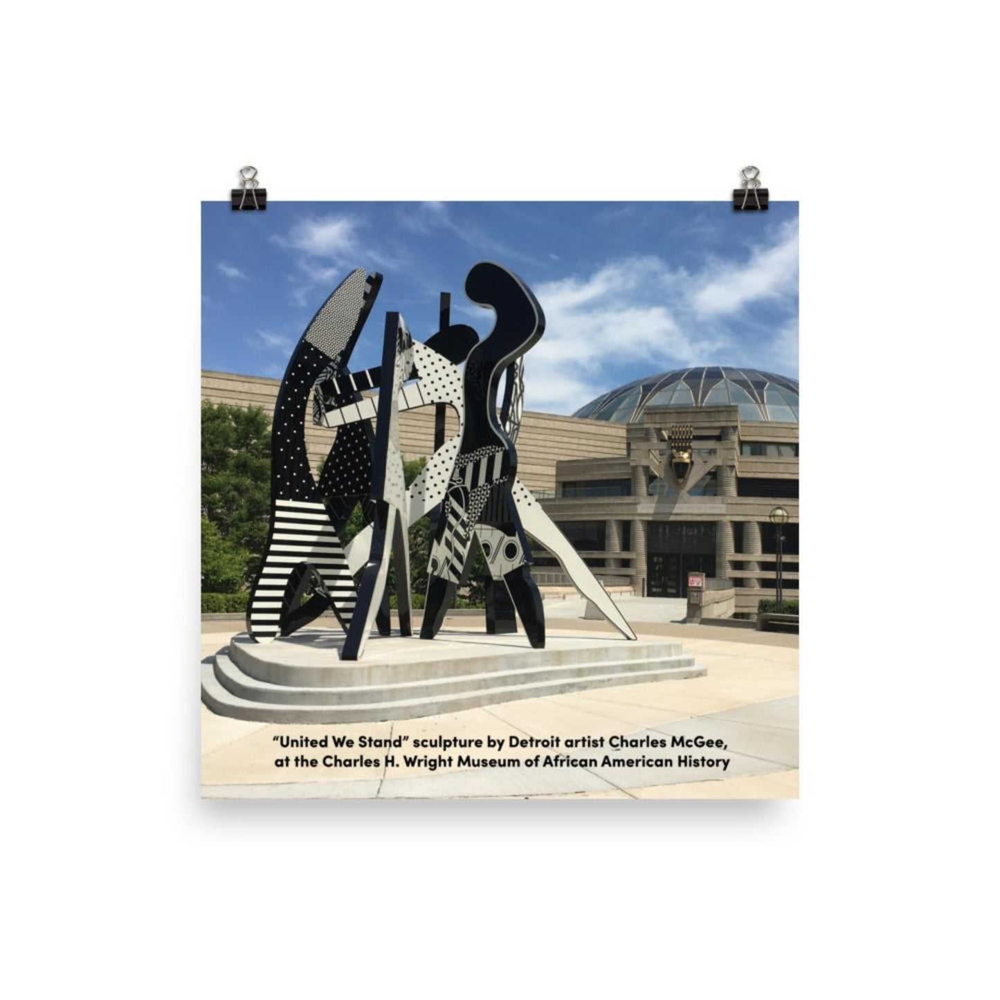 10 inch by 10 inch poster with United We Stand sculpture in front of Charles H. Wright Museum of African American History