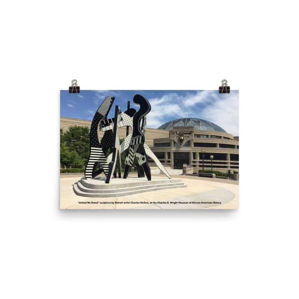 12 inch by 18 inch poster with United We Stand sculpture in front of Charles H. Wright Museum of African American History