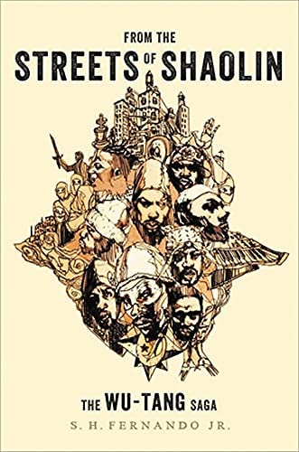 From the Streets of Shaolin: The Wu-Tang Saga by S. H. Fernando Jr.